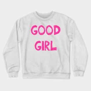 Good Girl Crewneck Sweatshirt